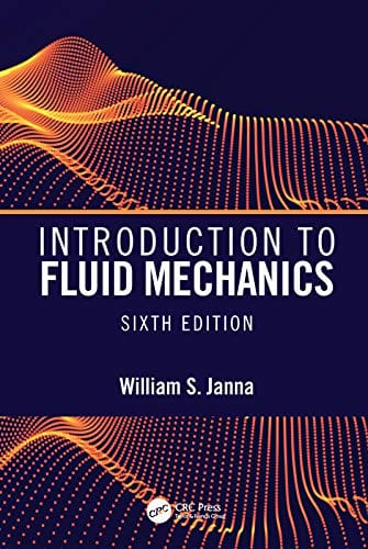 Introduction to Fluid Mechanics 6th Edition 2020 by William S. Janna