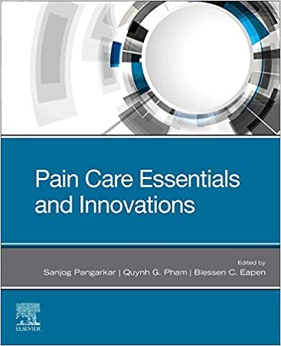 Pain Care Essentials and Innovations 1st Edition 2020 by Sanjong Pangarkar