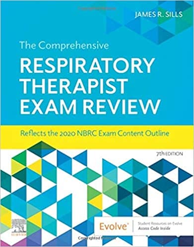 The Comprehensive Respiratory Therapist Exam Review 7th Edition 2020 by James R. Sills