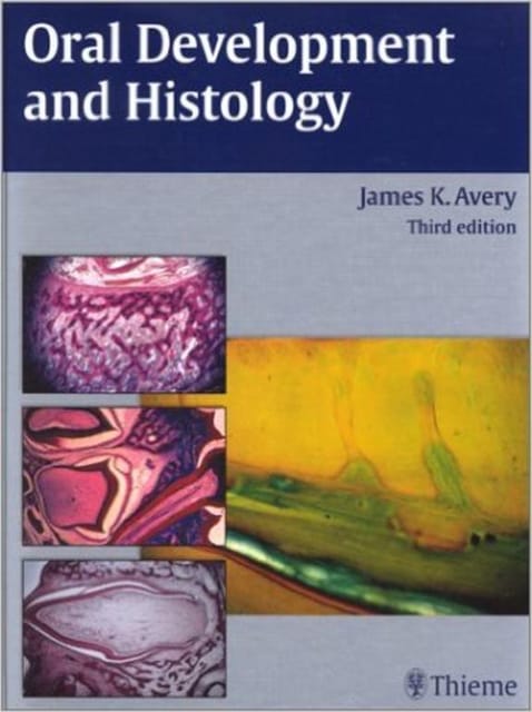 Oral Development & Histology 3rd Edition 2007 by James K Avery