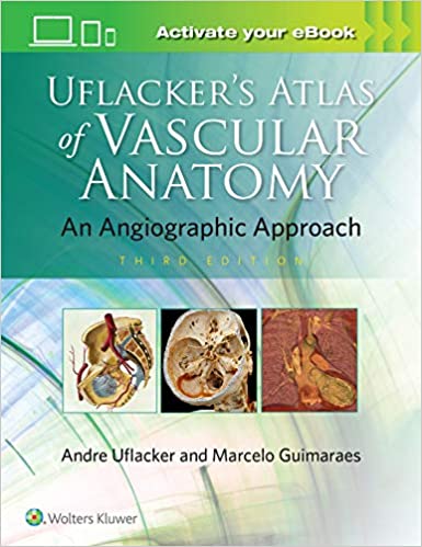 Uflacker's Atlas of Vascular Anatomy 3rd Edition 2020 by Marcelo Guimaraes