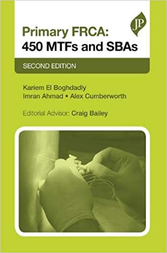 Primary FRCA: 450 MTFs and SBAs 2nd Edition 2020 by Kariem El-Boghdadly