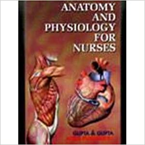 Anatomy and Physiology for Nurses 3rd Edition 2019 by Gupta