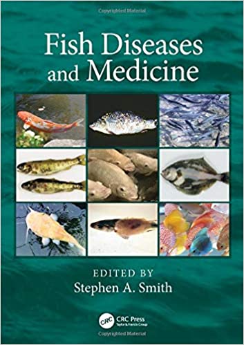 Fish Diseases and Medicine 2019 by Stephen A. Smith