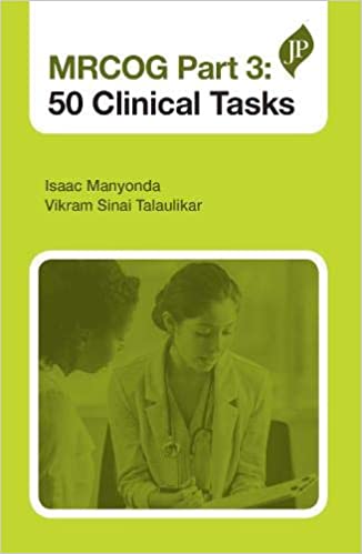 MRCOG Part 3: 50 Clinical Tasks 1st Edition 2020 by Isaac Manyonda