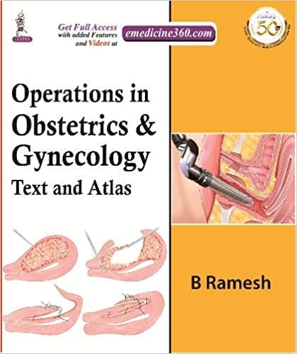 Operations in Obstetrics & Gynecology: Text And Atlas 1st Edition 2020 by B Ramesh