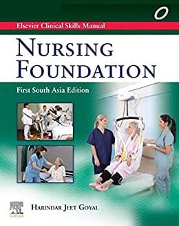 Elsevier Clinical Skills Manual First South Asia Edition: Nursing Foundation 2020 by Harindar Jeet Dr Goyal