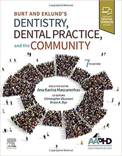 Burt and Eklund?s Dentistry, Dental Practice, and the Community 7th Edition 2020 by Amer Assoc of Public Health Dentistry