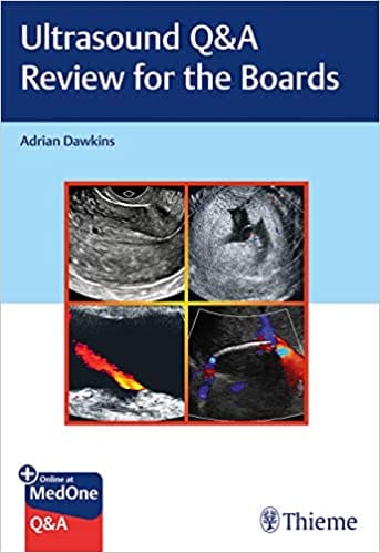 Ultrasound Q&A Review for the Boards 1st Edition 2020 by Adrian Dawkins