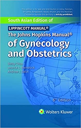 The Johns Hopkins Manual of Gynecology and Obstetrics 6th Edition 2020 by Andrew J. Satin Betty Chou
