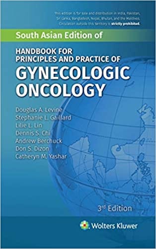 Handbook for Principles and Practice of Gynecologic Oncology 3rd Edition 2020 by Stephaniw L. Gaillard Douglas A. Levine