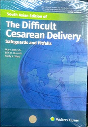 The Difficult Cesarean Delivery Safeguards and Pitfalls 1st Edition 2020 by Benrubi