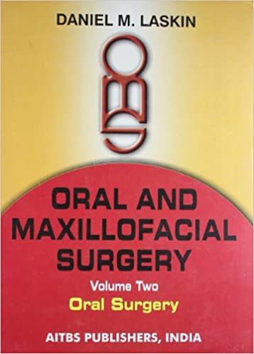 Oral and Maxillofacial Surgery: Oral Surgery (Volume-2) 1st Edition 2020 by Daniel M. Laskin