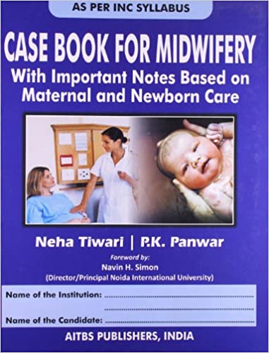 Case Book for Midwifery: With Important Notes Based on Maternal and Newborn Care 2nd Edition 2019 by Panwar PK
