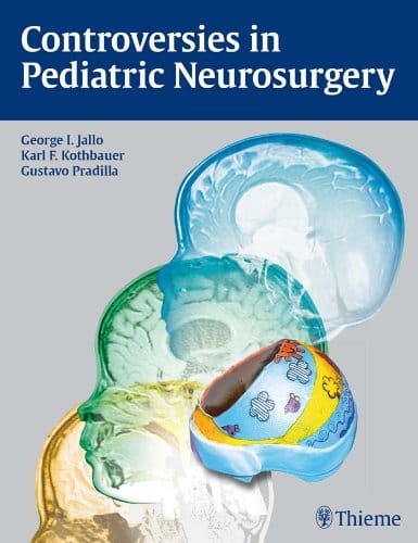 Controversies in Pediatric Neurosurgery 1st Edition 2011 by George I. Jallo
