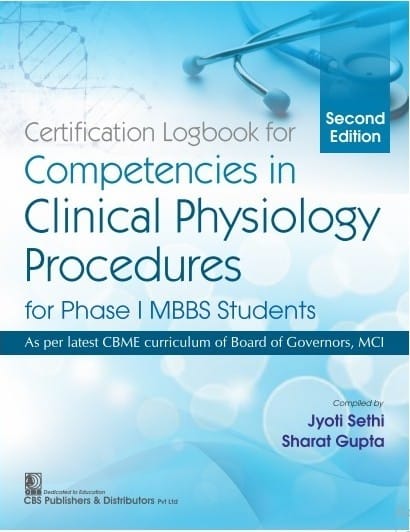 Certification Logbook For Competencies In Clinical Physiology Procedures For Phase I MBBS Students 2nd Editin 2021 by Jyoti Sethi