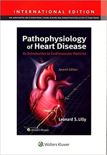 Pathophysiology Of Heart Disease An Introduction To Cardiovascular Medicine 7th International Edition 2021 by Leonard S. Lilly