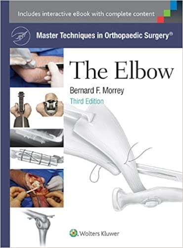 Master Techniques In Orthopaedic Surgery The Elbow 3rd Edition 2015 by Morrey B.F.