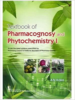 Textbook of Pharmacognosy and Phytochemistry I 2021 by Kalia A.N.