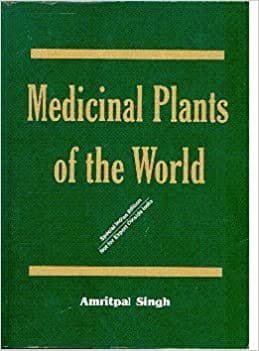 Medicinal Plants of The World 2021 by Amritpal Singh