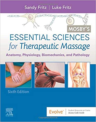 Mosby Essential Sciences For Therapeutic Massage Anatomy Physiology Biomechanics And Pathology 6th Edition 2021 by Sandy Fritz