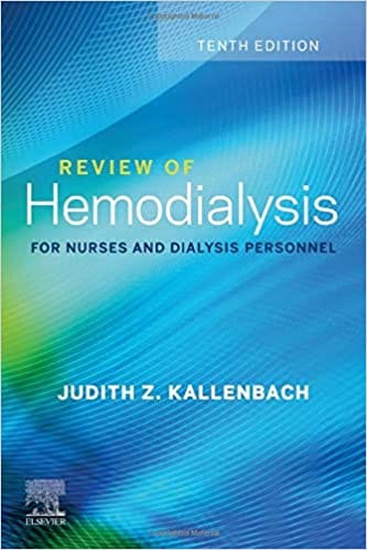 Review of Hemodialysis For Nurses And Dialysis Personnel 10th Edition 2021 by Judith Z. Kallenbach