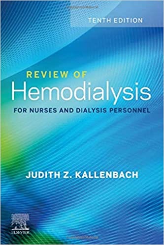 Review of Hemodialysis For Nurses And Dialysis Personnel 10th Edition 2021 by Judith Z. Kallenbach
