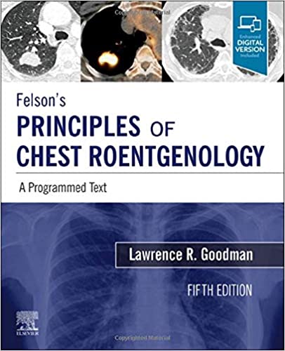 Felson's Principles of Chest Roentgenology 5th Edition 2021 by Goodman