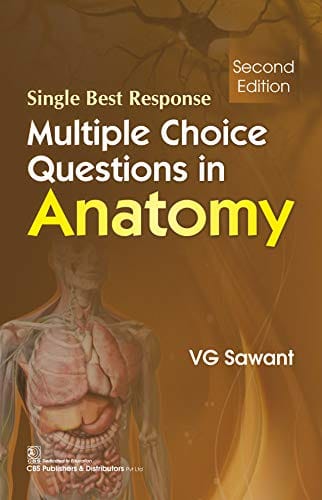 Single Best Response Multiple Choice Questions in Anatomy 2nd Edition 2020 VG Sawant
