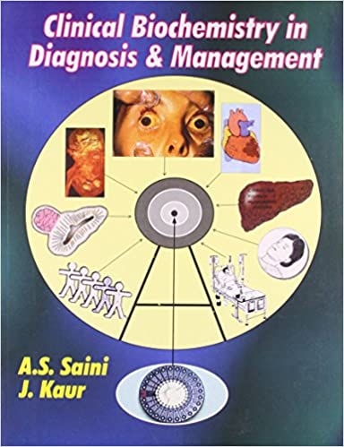 Clinical Biochemistry in Diagnosis and Management 2020 by A.S Saini