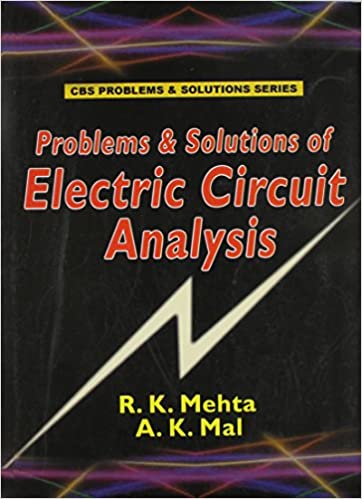 CBS Problems & Solutions Series: Problems & Solutions in Electric Circuit Analysis 2020 by R.K Mehta