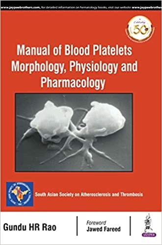 Manual of Blood Platelets Morphology Physiology and Pharmacology 1st Edition 2019 by Gundu HR Rao