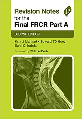 Revision Notes for the Final FRCR Part A 2nd Edition 2017 by Kshitij Mankad