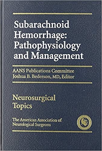 Subarachnoid Hemorrhage: Pathophysiology and Management By Joshua B Bederson