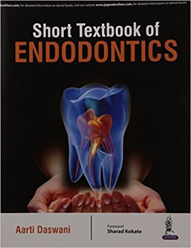 Short Textbook Of Endodontics 1st Edition 2016 by Aarti Daswani