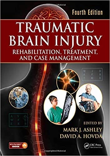 Traumatic Brain Injury Rehabilitation Treatment And Case Management 4th Edition 2018 By Mark J. Ashley