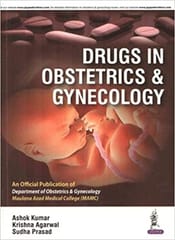 Drugs In Obstetrics & Gynecology 1st Edition 2016 by Ashok Kumar