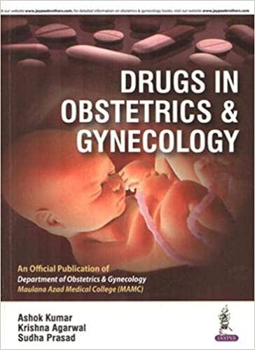 Drugs In Obstetrics & Gynecology 1st Edition 2016 by Ashok Kumar