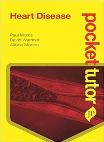 Heart Disease : Pocket Tutor 1st Edition 2016 by Paul Morris