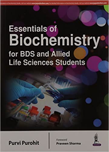 Essentials Of Biochemistry For Bds And Allied Life Sciences Students 1st Edition 2016 by Purvi Purohit