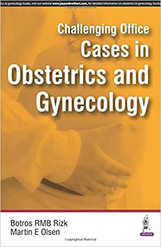 Challenging Office Cases In Obstetrics And Gynecology 1st Edition 2016 by Botros Rmb Rizk