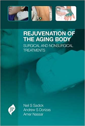 Rejuvenation of the Aging Body: Surgical and Nonsurgical Treatments 1st Edition 2016 by Neil Sadick