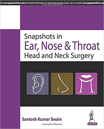Snapshots In Ear, Nose & Throat Head And Neck Surgery 1st Edition 2016 by Santosh Kumar Swain