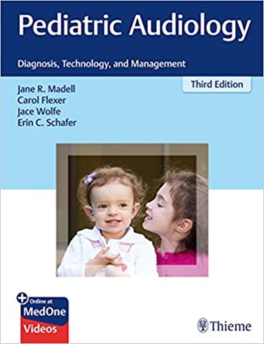 Pediatric Audiology: Diagnosis, Technology and Management 3rd Edition 2019 by Jane R. Madell