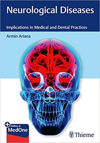 Neurological Diseases: Implications in Medical and Dental Practices 2019 by Armin Ariana