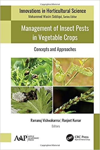 Management of Insect Pests in Vegetable Crops Concepts and Approaches (Innovations in Horticultural Science) 2020 by Ramanuj Vishwakarma