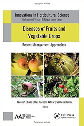 Diseases of Fruits and Vegetable Crops: Recent Management Approaches (Innovations in Horticultural Science) 2021 by Gireesh Chand