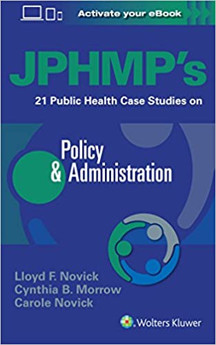 JPHMP's 21 Public Health Case Studies on Policy and Administration 2018 by L.F. Novick