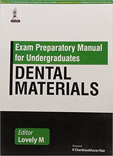 Exam Preparatory Manual For Undergraduates Dental Materials 1st Edition 2016 by Lovely M