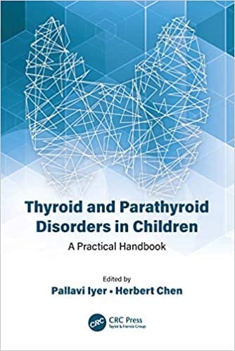Thyroid and Parathyroid Disorders in Children A Practical Handbook 2021 by Pallavi Iyer